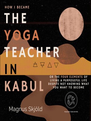 cover image of How I Became the Yoga Teacher in Kabul